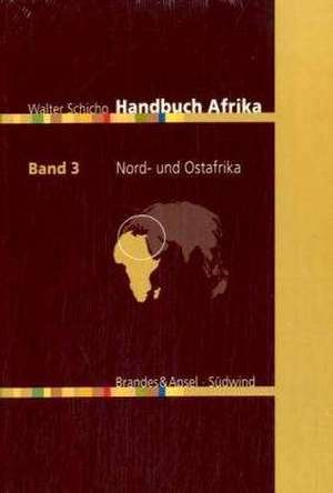 Handbuch Afrika 3. Nord- und Ostafrika de Walter Schicho