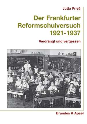 Der Frankfurter Reformschulversuch 1921-1937 de Jutta Frieß