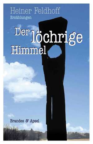 Der löchrige Himmel de Heiner Feldhoff