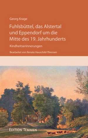 Fuhlsbüttel, das Alstertal und Eppendorf um die Mitte des 19. Jahrhunderts de Renate Hauschild-Thiessen