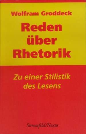 Reden über Rhetorik de Wolfgang Groddeck