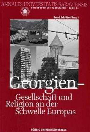 Georgien - Gesellschaft und Religion an der Schwelle Europas de Bernd Schröder