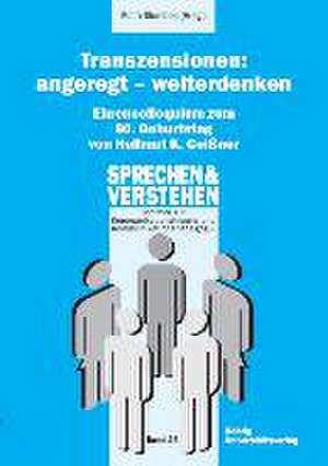 Transzensionen: angeregt - weiterdenken Ehrencolloquium zum 80. Geburtstag von Hellmut K. Geißner de Edith Slembek