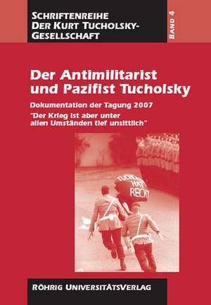 Der Antimilitarist und Pazifist Tucholsky de Friedhelm Greis