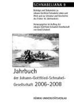 Jahrbuch der Johann-Gottfried-Schnabel-Gesellschaft 2006 - 2008 de Gerd Schubert