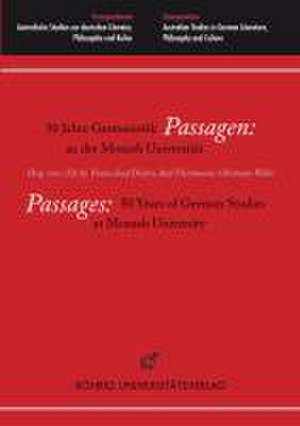 Passagen: 50 Jahre Germanistik an der Monash Universität / Passages: 50 Years of German Studies at Monash University de Franz-Josef Deiters