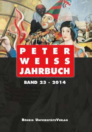 Peter Weiss Jahrbuch 23 (2014) de Arnd Beise