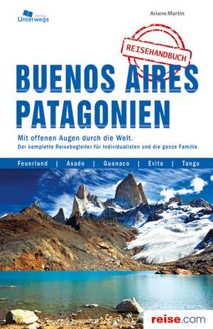 Buenos Aires und Patagonien de Ariane Martin