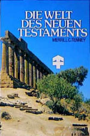 Die Welt des Neuen Testaments de Merrill C. Tenney