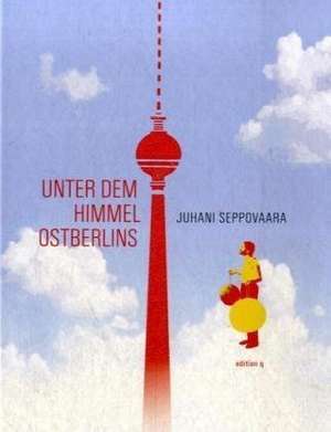 Unter dem Himmel Ostberlins. Mit DVD de Juhani Seppovaara