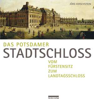 Das Potsdamer Stadtschloss de Jörg Kirschstein