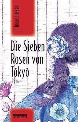 Die Sieben Rosen von Tokyo de Hisashi Inoue