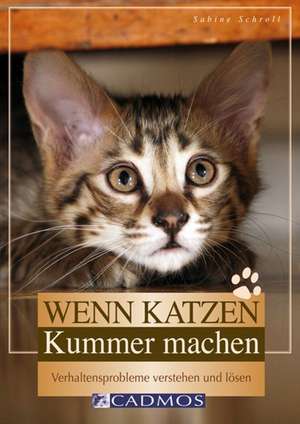 Wenn Katzen Kummer machen de Sabine Schroll