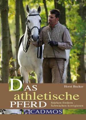 Das athletische Pferd de Horst Becker