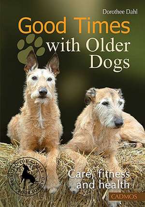 Good Times with Older Dogs de Dorothee Dahl