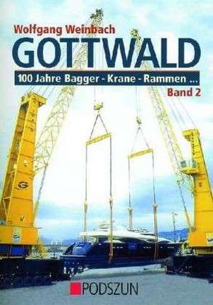 Gottwald 2. 100 Jahre Bagger, Krane, Rammen de Wolfgang Weinbach