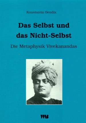 Das Selbst und das Nicht-Selbst de Konstantin Bendix