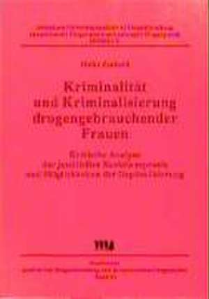 Kriminalität und Kriminalisierung drogengebrauchender Frauen de Heike Zurhold