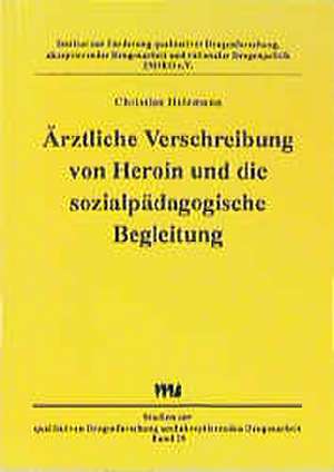 Ärztliche Verschreibung von Heroin und die sozialpädagogische Begleitung de Christine Hölzmann