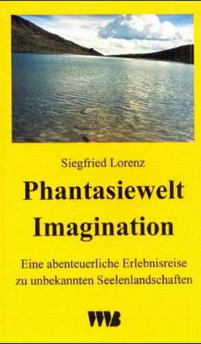 Phantasiewelt Imagination de Siegfried Lorenz