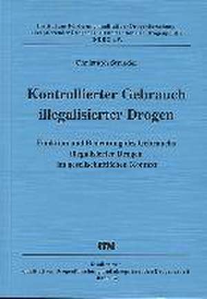 Kontrollierter Gebrauch illegalisierter Drogen de Christoph Strieder