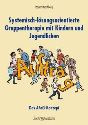 Systemisch-lösungsorientierte Gruppentherapie mit Kindern und Jugendlichen de Rainer Hirschberg