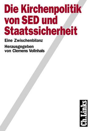 Die Kirchenpolitik von SED und Staatssicherheit de Clemens Vollnhals