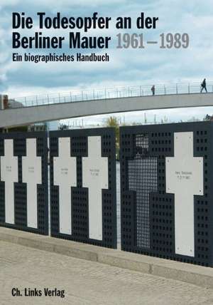 Die Todesopfer an der Berliner Mauer 1961-1989 de Hans-Hermann Hertle