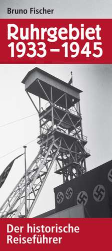 Ruhrgebiet 1933-1945 de Bruno Fischer