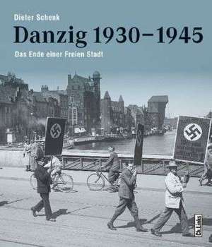 Danzig 1930-1945 de Dieter Schenk