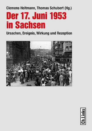 Der 17. Juni 1953 in Sachsen de Clemens Heitmann