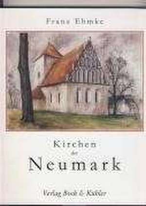 Kirchen in der Neumark de Franz Ehmke