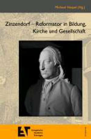 Zinzendorf - Reformator in Bildung, Kirche und Gesellschaft de Peter Zimmerling