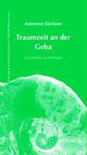 Traumzeit an der Geba de Annerose Kirchner