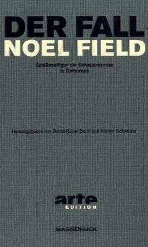 Der Fall Noel Field de Werner Schweitzer