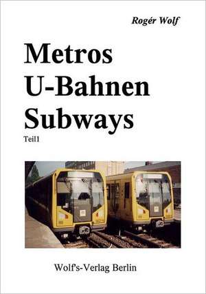 Metros U-Bahnen Subways Teil 1 de Rogér Wolf