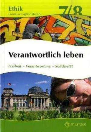 Ethik 7 / 8. Lehrbuch. Verantwortlich leben. Lehrbuch. Berlin