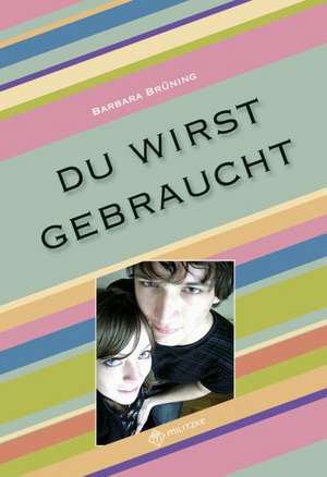 Du wirst gebraucht! - Ethik Klassen 7-9 de Barbara Brüning