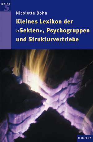 Kleines Lexikon der "Sekten", Psychogruppen und Strukturvertriebe de Nicolette Bohn