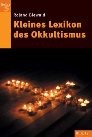 Kleines Lexikon des Okkultismus de Roland Biewald