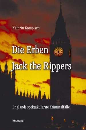 Die Erben Jack the Rippers de Kathrin Kompisch