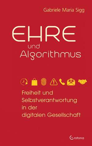 Ehre und Algorithmus de Gabriele Maria Sigg