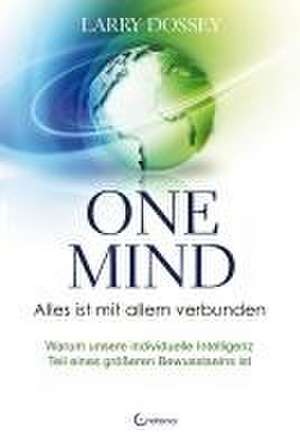 One Mind - Alles ist mit allem verbunden de Larry Dossey