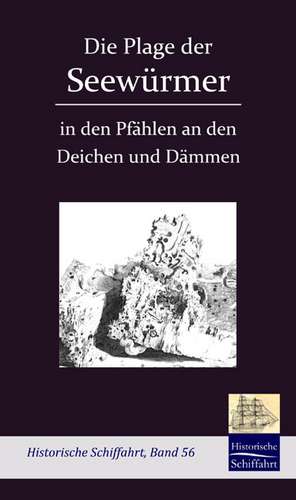 Die Plage der Seewürmer in den Pfählen an den Deichen und Dämmen de Andreas Von Schubert