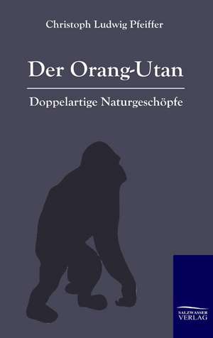 Der Orang-Outan de Christoph Ludwig Pfeiffer