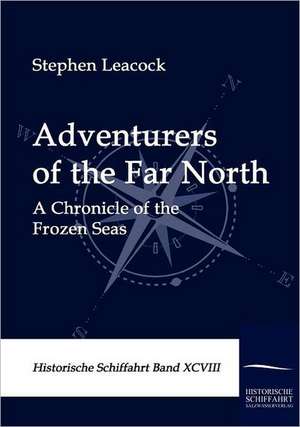 Adventurers of the Far North de Stephen Leacock