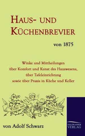 Haus- Und Kuchenbrevier Von 1875: Art Deserves a Witness de Adolf Schwarz