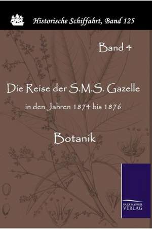 Die Reise Der S.M.S. Gazelle in Den Jahren 1874 Bis 1876: Art Deserves a Witness de Reichs-Marineamt