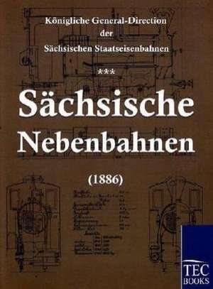 Sachsische Nebenbahnen (1886): Art Deserves a Witness de Königlich-Sächsisches Eisenbahnamt