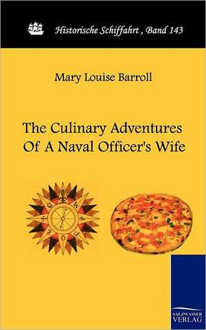 The Culinary Adventures Of A Naval Officer's Wife de Mary Louise Barroll